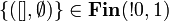 \left\{([],\emptyset)\right\}\in\mathbf{Fin}(\oc\zero,\one)