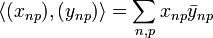 \langle (x_{np}), (y_{np})\rangle = \sum_{n,p} x_{np}\bar y_{np}