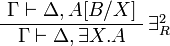 
\AxRule{ \Gamma \vdash \Delta, A[B/X] }
\LabelRule{ \exists^2_R }
\UnaRule{ \Gamma \vdash \Delta, \exists X.A }
\DisplayProof
